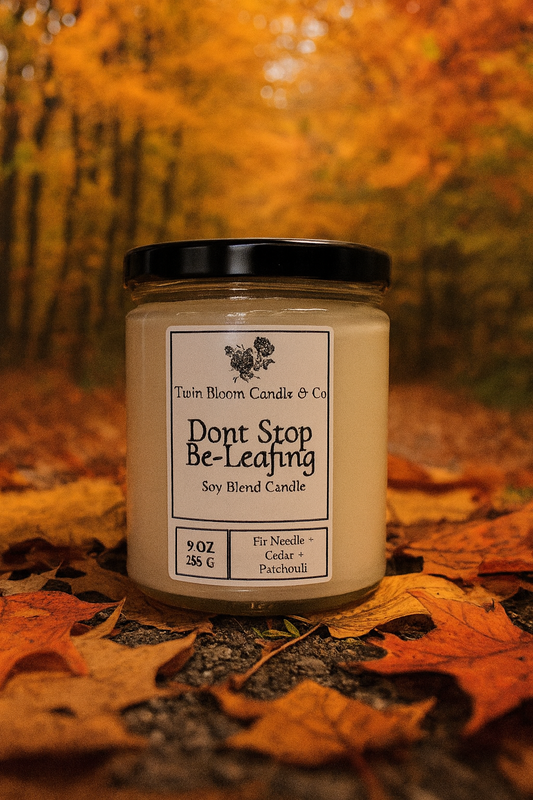 Dont Stop Be-Leafing | Soy Blend Candle | 9 OZ
